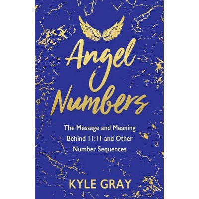 Angel Numbers - by  Kyle Gray (Paperback)