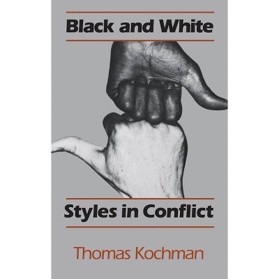 Black and White Styles in Conflict - by  Thomas Kochman (Paperback)