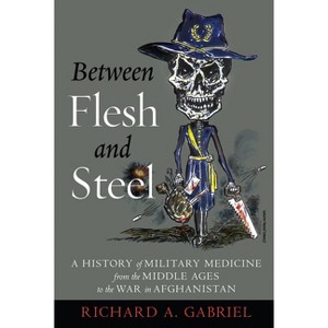 Between Flesh and Steel - by  Richard A Gabriel (Paperback) - 1 of 1