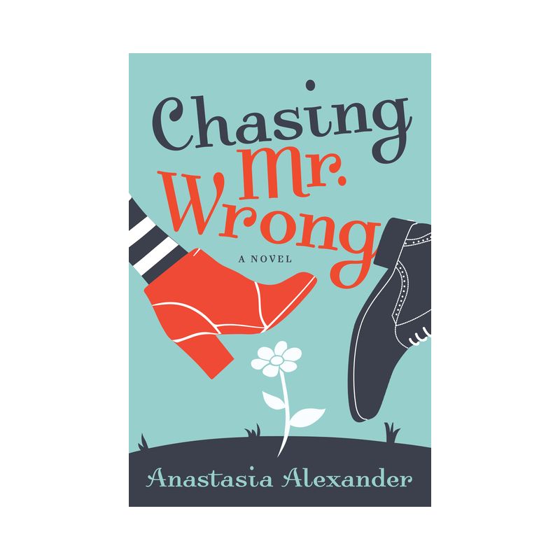 Chasing Mr. Wrong - by  Anastasia Alexander (Paperback), 1 of 2