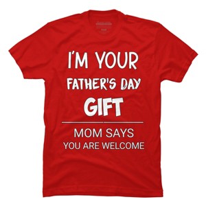 Men's Design By Humans I'm Your Father's Day Gift You Are Welcome By sukhendu12 T-Shirt - 1 of 2