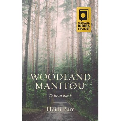 Woodland Manitou - by  Heidi Barr (Paperback)