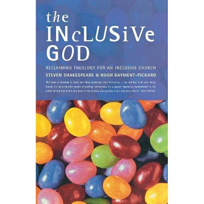 The Inclusive God - by  Hugh Rayment-Pickard & Steven Shakespeare (Paperback)