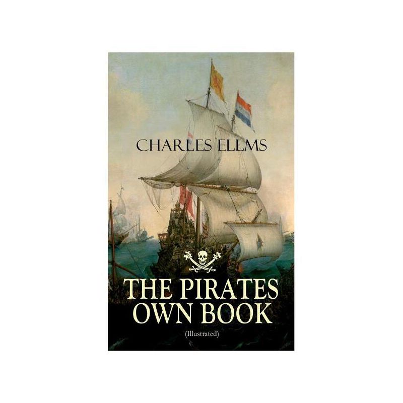 THE PIRATES OWN BOOK (Illustrated) - by  Charles Ellms (Paperback), 1 of 2