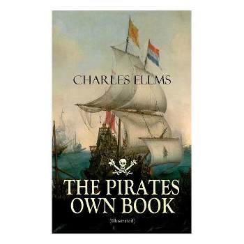 THE PIRATES OWN BOOK (Illustrated) - by  Charles Ellms (Paperback)