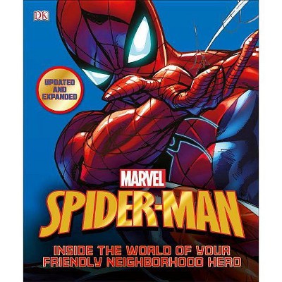 Spider-Man: Inside the World of Your Friendly Neighborhood Hero, Updated Edition - by  DK (Hardcover)