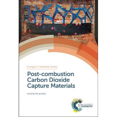 Post-Combustion Carbon Dioxide Capture Materials - (Inorganic Materials) by  Qiang Wang (Hardcover)