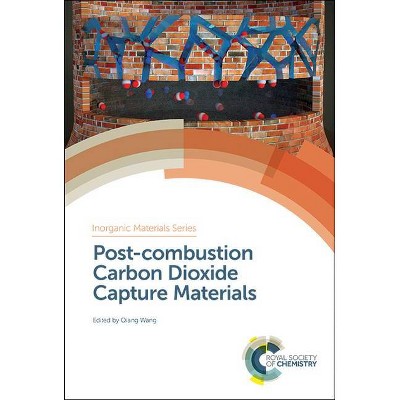 Post-Combustion Carbon Dioxide Capture Materials - (Inorganic Materials) by  Qiang Wang (Hardcover)