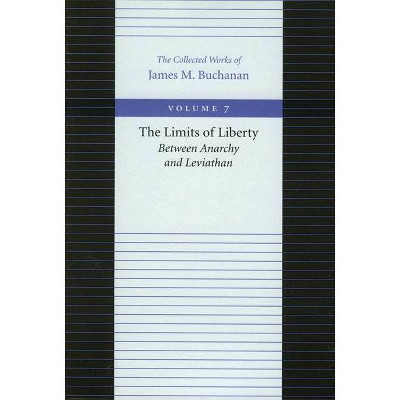 The Limits of Liberty - (Collected Works of James M. Buchanan) by  James M Buchanan (Paperback)