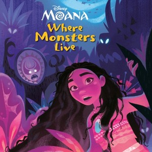 Where Monsters Live (Disney Moana) - (Pictureback) by  Steve Behling (Paperback) - 1 of 1