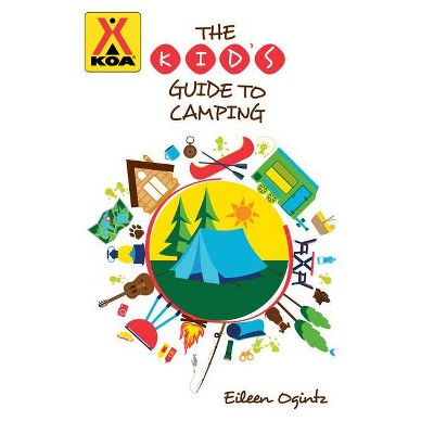 The Kid's Guide to Camping - by  Eileen Ogintz (Paperback)