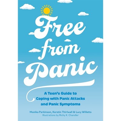 Free from Panic - by  Monika Parkinson & Kerstin Thirlwall & Lucy Willetts (Paperback)