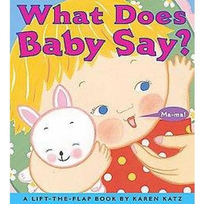 What Does Baby Say? - by  Karen Katz (Board Book)