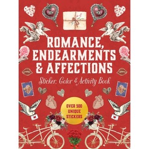 Romance, Endearments & Affections Sticker, Color & Activity Book - (Sticker Activity Deluxe Editions) by  Editors of Chartwell Books (Hardcover) - 1 of 1