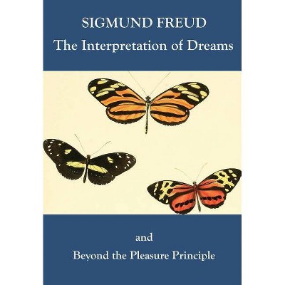 The Interpretation of Dreams and Beyond the Pleasure Principle - by  Sigmund Freud (Paperback)