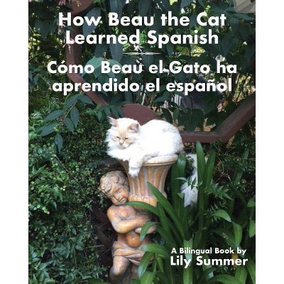 How Beau the Cat Learned Spanish / Cómo Beau el Gato ha aprendido el español - by  Lily Sumer (Paperback)