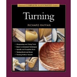 Taunton's Complete Illustrated Guide to Turning - (Complete Illustrated Guides (Taunton)) by  Richard Raffan (Paperback) - 1 of 1