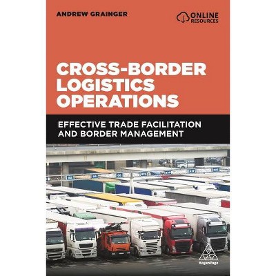 Cross-Border Logistics Operations - by  Andrew Grainger (Paperback)