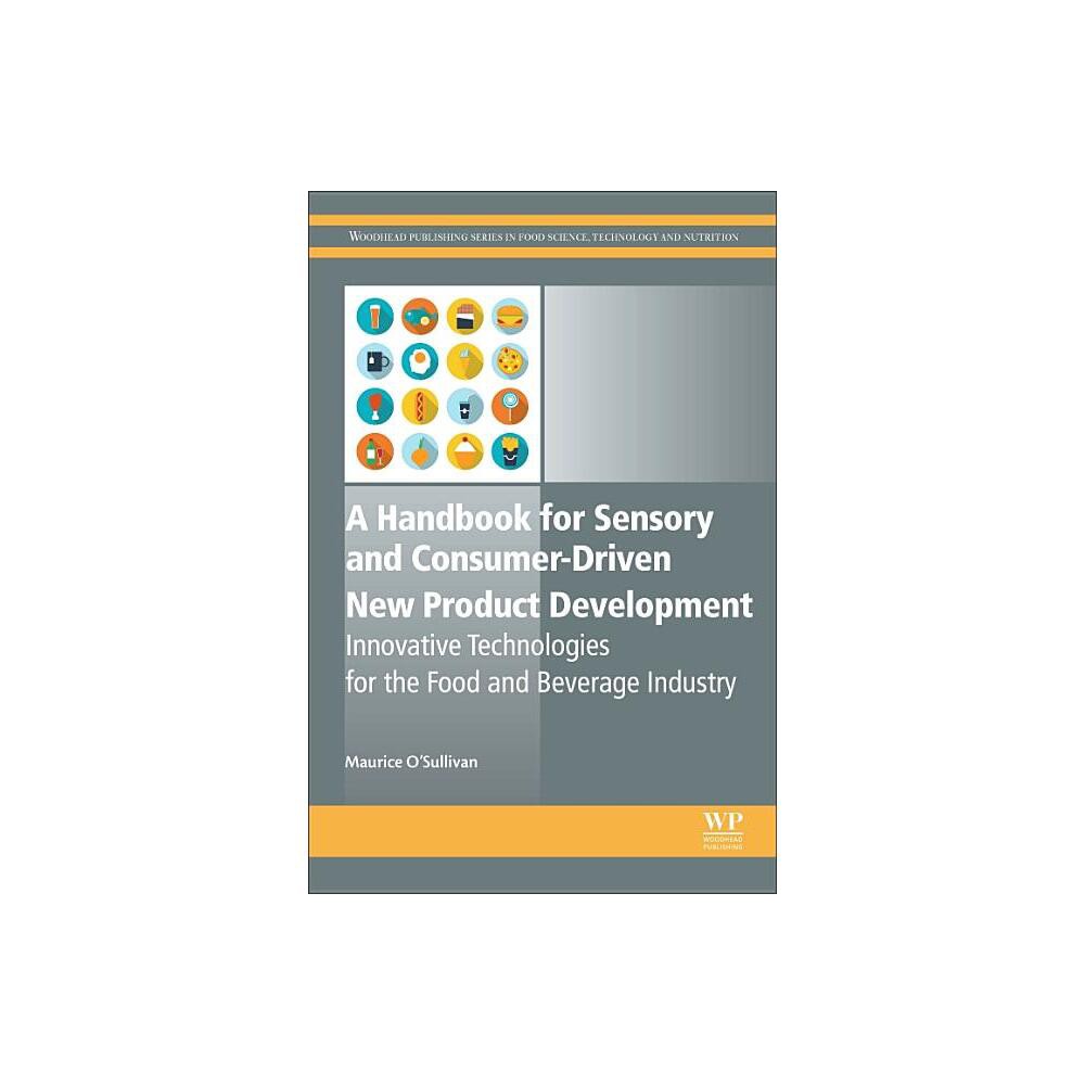 A Handbook for Sensory and Consumer-Driven New Product Development - (Woodhead Publishing Food Science, Technology and Nutrition) (Hardcover)