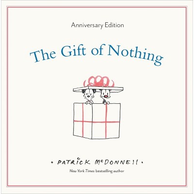 The Gift of Nothing Anniversary Edition - by  Patrick McDonnell (Hardcover)