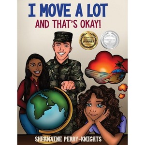I Move A Lot and That's Okay - (And That's Okay) Large Print by  Shermaine Perry-Knights (Hardcover) - 1 of 1
