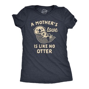Womens A Mother's Love Is Like No Otter T Shirt Funny Cuddly Graphic Mother's Day Tee - Crazy Dog Women's T Shirt - 1 of 4