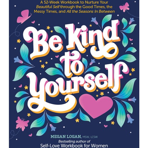 Be Kind To Yourself - By Megan Logan (paperback) : Target
