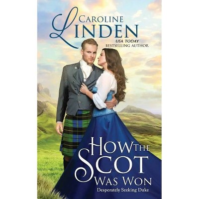 How the Scot Was Won - (Desperately Seeking Duke) by  Caroline Linden (Paperback)