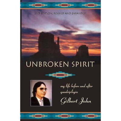 Unbroken Spirit - 2nd Edition by  Gilbert John (Paperback)