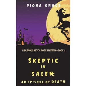 Skeptic in Salem - by  Fiona Grace (Hardcover) - 1 of 1