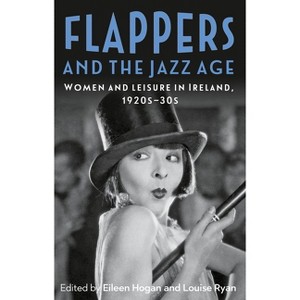 Flappers and the Jazz Age - by  Eileen Hogan & Louise Ryan (Hardcover) - 1 of 1