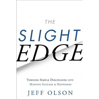 The Slight Edge - 3rd Edition by  Jeff Olson & John David Mann (Hardcover)