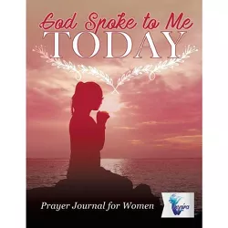 God Spoke to Me Today - Prayer Journal for Women - by  Planners & Notebooks Inspira Journals (Paperback)