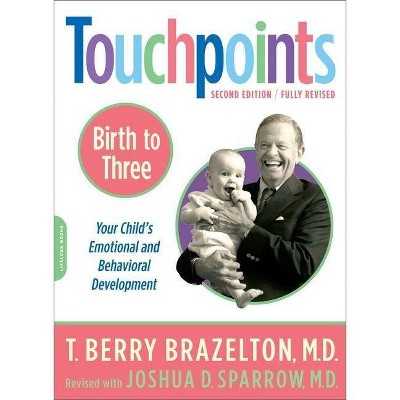  Touchpoints-Birth to Three - 2nd Edition by  T Berry Brazelton & Joshua D Sparrow (Paperback) 