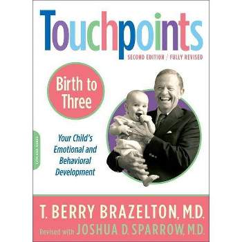 Touchpoints-Birth to Three - 2nd Edition by  T Berry Brazelton & Joshua D Sparrow (Paperback)