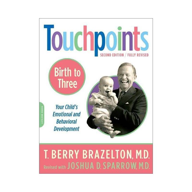 Touchpoints-Birth to Three - 2nd Edition by  T Berry Brazelton & Joshua D Sparrow (Paperback), 1 of 2