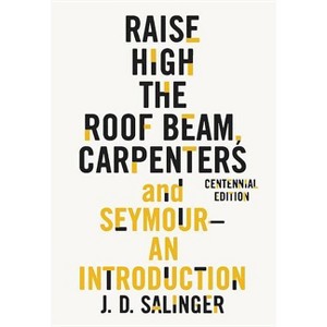 Raise High the Roof Beam, Carpenters and Seymour: An Introduction - by  J D Salinger (Paperback) - 1 of 1