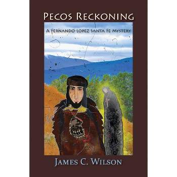 Pecos Reckoning - by  James C Wilson (Paperback)