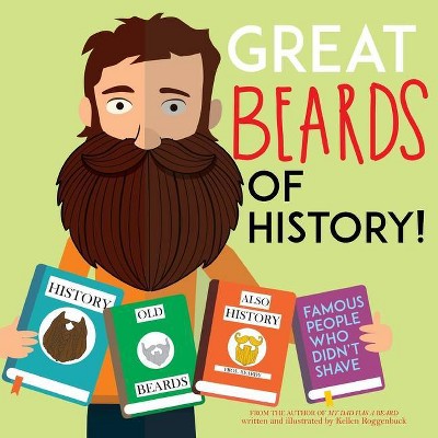 Great Beards of History - by  Kellen Roggenbuck (Paperback)