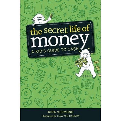 The Secret Life of Money - by  Kira Vermond (Paperback)