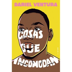 Cosas Que Incomodan / Things That Make You Uncomfortable - by  Dariel Ventura (Paperback) - 1 of 1