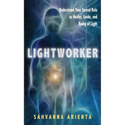 Lightworker - by  Sahvanna Arienta (Paperback)