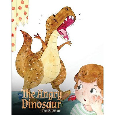 The Angry Dinosaur - by  Tom Pateman (Paperback)