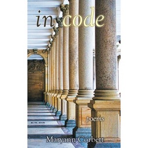 In Code - by  Maryann Corbett (Hardcover) - 1 of 1