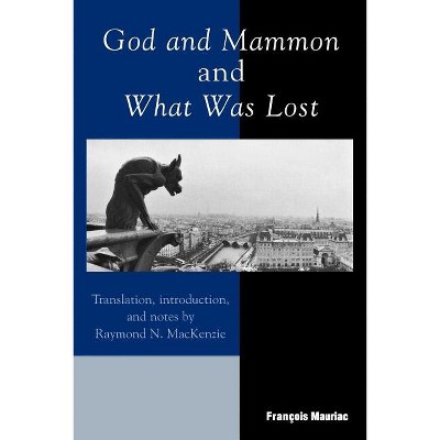 God and Mammon and What Was Lost - by  François Mauriac (Paperback)