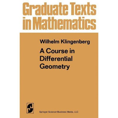 A Course in Differential Geometry - (Graduate Texts in Mathematics) by  W Klingenberg (Paperback)