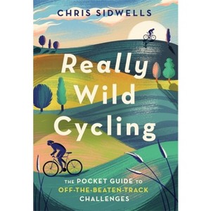 Really Wild Cycling - Annotated by  Chris Sidwells (Paperback) - 1 of 1