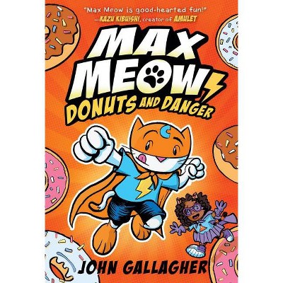 Max Meow 2: Donuts and Danger - by  John Gallagher (Hardcover)