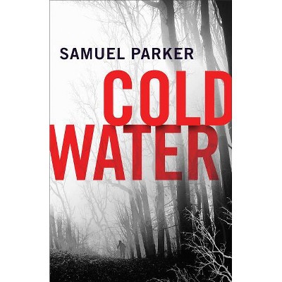 Coldwater - by  Samuel Parker (Paperback)