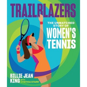 Trailblazers - by  Billie Jean King & Cynthia Starr (Hardcover) - 1 of 1